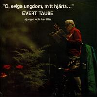 O Eviga Ungdom Mitt Hjärta von Evert Taube