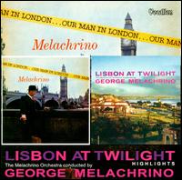 Our Man in London/Lisbon at Twilight Highlights von George Melachrino