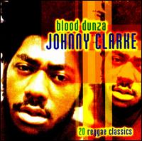 Blood Dunza: 20 Reggae Classics von Johnny Clarke