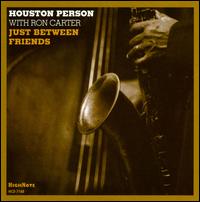 Just Between Friends von Houston Person