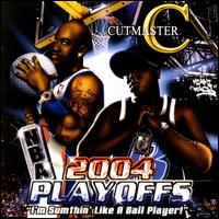 2004 Playoffs: I Sumthin' Like a Ball Player! von Cutmaster C