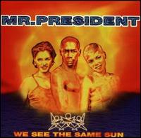 We See the Same Sun von Mr. President