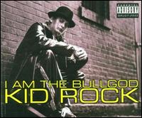 I Am the Bullgod von Kid Rock