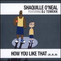 How You Like That von Shaquille O'Neal