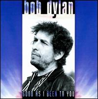 Good as I Been to You von Bob Dylan