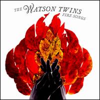 Fire Songs von The Watson Twins