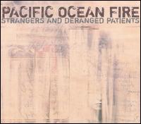 Strangers and Deranged Patients von Pacific Ocean Fire