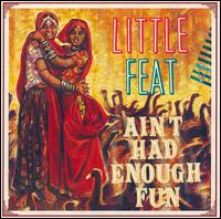 Ain't Had Enough Fun von Little Feat