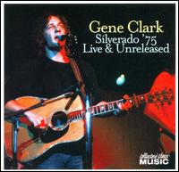 Silverado '75: Live & Unreleased von Gene Clark