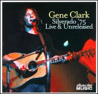 Silverado '75: Live & Unreleased von Gene Clark