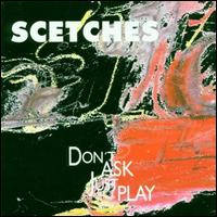Don't Ask Just Play von Scetches