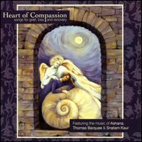 Heart of Compassion: Songs for Grief, Loss and Recovery von Snatam Kaur