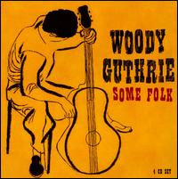 Some Folk von Woody Guthrie