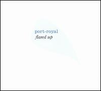 Port Royal Flared Up/Port Royal Remixed von Port Royal