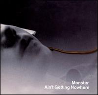 Aint Getting Nowhere von Monster