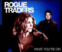 What You're On von Rogue Traders