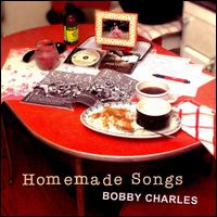 Homemade Songs von Bobby Charles