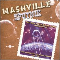 Nashville Sputnik: The Deep South/Outer Space Productions of Jack Blanchard and Misty M von Various Artists