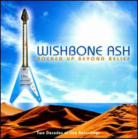 Rocked Up Beyond Belief: Two Decades of Live Recordings von Wishbone Ash