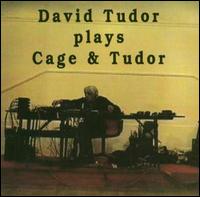 David Tudor Plays Cage and Tudor von David Tudor
