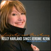 Long Ago and Far Away: Kelly Harland Sings Jerome Kern von Kelly Harland