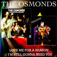 Love Me for a Reason/I'm Still Gonna Need You von The Osmonds