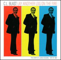 Lay Another Log on the Fire (The Complete Juana Sessions: 1976 to 1984) von C.L. Blast
