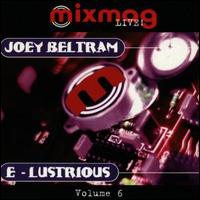 Mixmag Live!, Vol. 6 von Joey Beltram