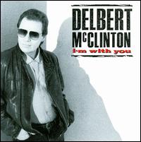 I'm with You/Never Been Rocked Enough von Delbert McClinton