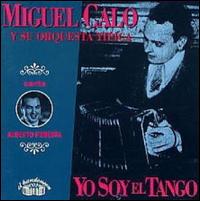 Yo Soy el Tango von Miguel Calo