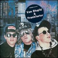 Van Stupid/Frankfurter von The Stupids