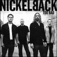 Too Bad von Nickelback