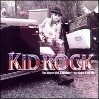 You Never Met a Motherfucker Quite Like Me von Kid Rock