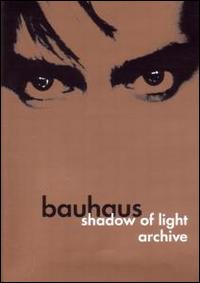 Shadow of Light Archive von Bauhaus