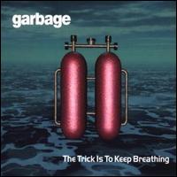 Trick Is to Keep Breathing von Garbage
