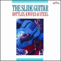 Slide Guitar: Bottles, Knives, & Steel, Vol. 1 von Various Artists