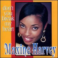 Don't You Break My Heart von Maxine Harvey