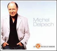 50 Plus Belles Chansons von Michel Delpech