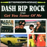 Get You Some of Me von Dash Rip Rock