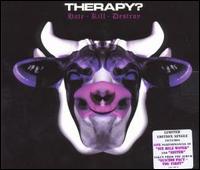 Hate Kill Destory von Therapy?