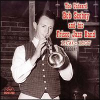 Unheard Bob Scobey and His Frisco Jazz Band 1950-1957 von Bob Scobey