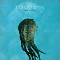 Safety in the Sea von Sever Your Ties