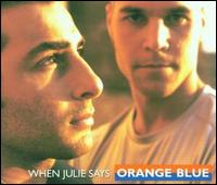 When Julie Says von Orange Blue