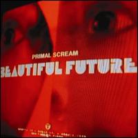 Beautiful Future von Primal Scream