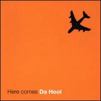 Here Comes Da Hool von Da Hool