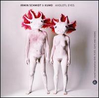 Axolotl Eyes von Irmin Schmidt