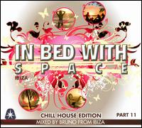 In Bed with Space - Chill House Edition, Pt. 11: Mixed by Bruno from Ibiza von Bruno from Ibiza