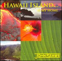 Hawaii Island... Is My Home von John Keawe
