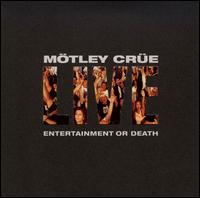 Live: Entertainment or Death von Mötley Crüe