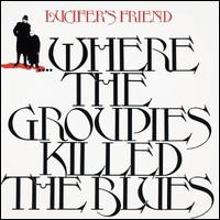 Where the Groupies Killed the Blues von Lucifer's Friend